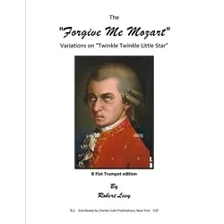“Forgive Me Mozart” Variations on Twinkle Twinkle Little Star – Trumpet Unaccompanied