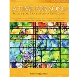 A Time for Song , Volume 2: Solos for Prayer and Devotion – Medium High Voice