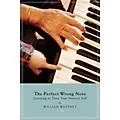 Amadeus Press The Perfect Wrong Note (Learning to Trust Your Musical Self) Amadeus Series Softcover by William Westney Standard