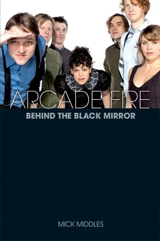 Arcade Fire Behind The Black Mirror