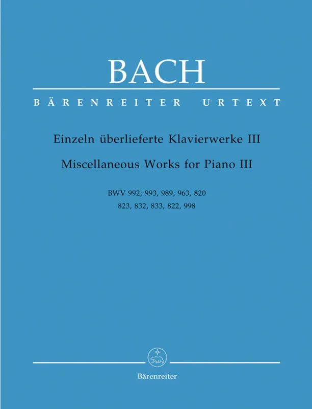 Bach: Miscellaneous Works for Piano – Part III: BWV 992, 993, 989, 963, 820, 823, 832, 833, 822, 998