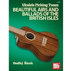 Beautiful Airs and Ballads of the British Isles – Ukulele