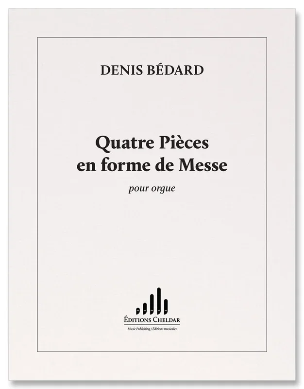 Bédard: Quatre Pièces en forme de Messe
