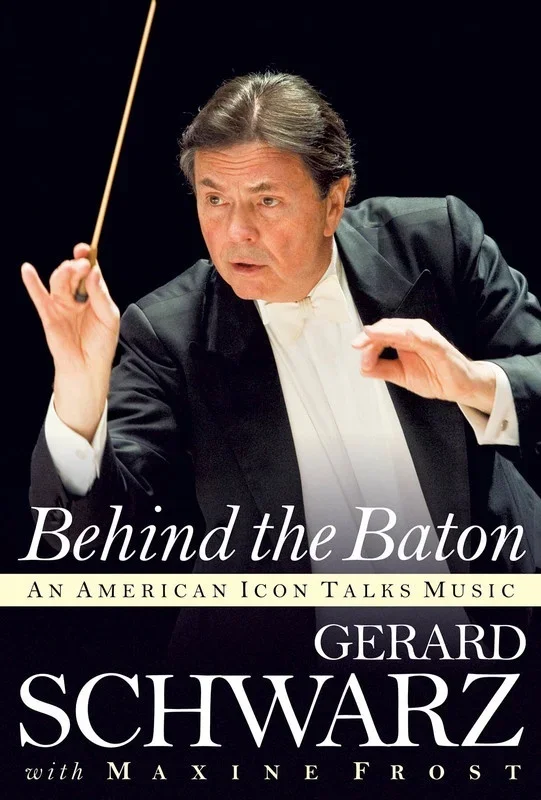 Behind The Baton Gerard Schwarz (Hardcover Book)