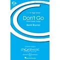 Boosey and Hawkes Don’t Go (CME In High Voice) SSAA composed by David Brunner Standard