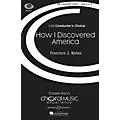 Boosey and Hawkes How I Discovered America (CME Conductor’s Choice) SATB composed by Francisco J. Núñez Standard