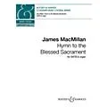 Boosey and Hawkes Hymn to the Blessed Sacrament SATB composed by James MacMillan Standard