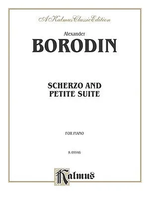Borodin: Scherzo and Petite Suite for Piano: Kalmus