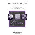 Brookfield See Him Rise! Alleluia! SATB composed by Douglas Wagner Standard