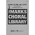 Edward B. Marks Music Company Come to Me, My Love SATB composed by Norman Dello Joio Standard
