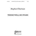 Edward B. Marks Music Company There Will Be Stars (for 2 Soprano soli and SATB Chorus a cappella) SATB a cappella by Stephen Chatman Standard