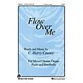 Fred Bock Music Flow Over Me SATB composed by C. Harry Causey Standard