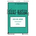 Fred Bock Music Give Me Jesus SATB arranged by Kurt Kaiser Standard