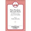 Fred Bock Music Now Proclaim Messiah’s Birth SATB composed by Charles McCartha Standard