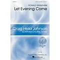 G. Schirmer Let Evening Come (Craig Hella Johnson Choral Series) SATB a cappella composed by Donald Grantham Standard
