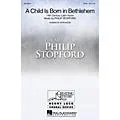 Hal Leonard A Child Is Born in Bethlehem SATB composed by Philip Stopford Standard