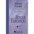 Hal Leonard Always Friends (ShowTrax CD) ShowTrax CD Composed by Roger Emerson Standard