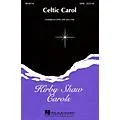 Hal Leonard Celtic Carol SATB composed by Kirby Shaw Standard