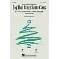 Hal Leonard Dig That Crazy Santa Claus 2-Part by Brian Setzer Orchestra Arranged by Mac Huff Standard