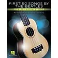 Hal Leonard First 50 Songs by The Beatles You Should Play on Ukulele Standard