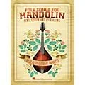 Hal Leonard Folk Songs For Mandolin – Sing, Strum and Pick Along Standard