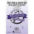 Hal Leonard Isn’t This a Lovely Day (To Be Caught in the Rain)? SATB arranged by Ed Lojeski Standard