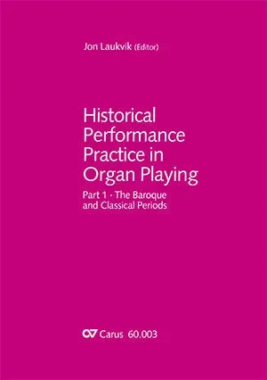 Historical Performance Practice in Organ Playing – Part 1: Baroque and Classical Era