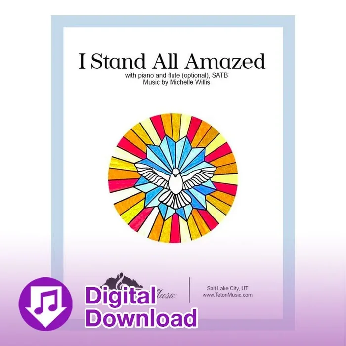 I Stand All Amazed (SATB)