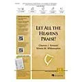 Jubal House Publications Let All the Heavens Praise! BRASS/PERCUSSION PARTS Composed by Clayton J. Schmit Standard