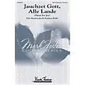 MARK FOSTER Jauchzet Gott, Alle Lande (Shout for Joy) SSA composed by Felix Mendelssohn Bartholdy Standard