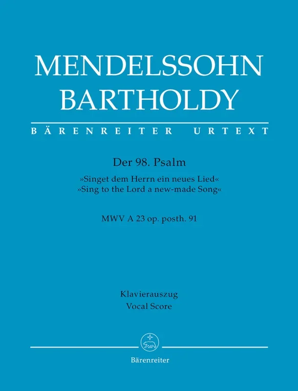 Mendelssohn: Psalm 98 – “Singet dem Herrn ein neues Lied “, MWV A 23, Op. 91
