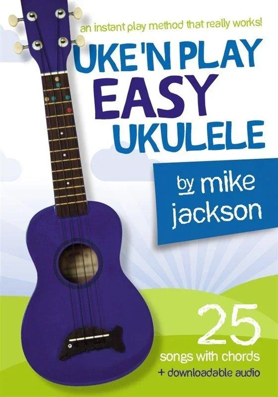 Mike Jackson: Uke’n Play Easy Ukulele