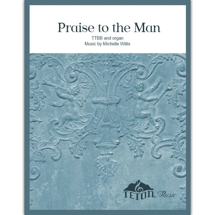 Praise to the Man (TTBB)