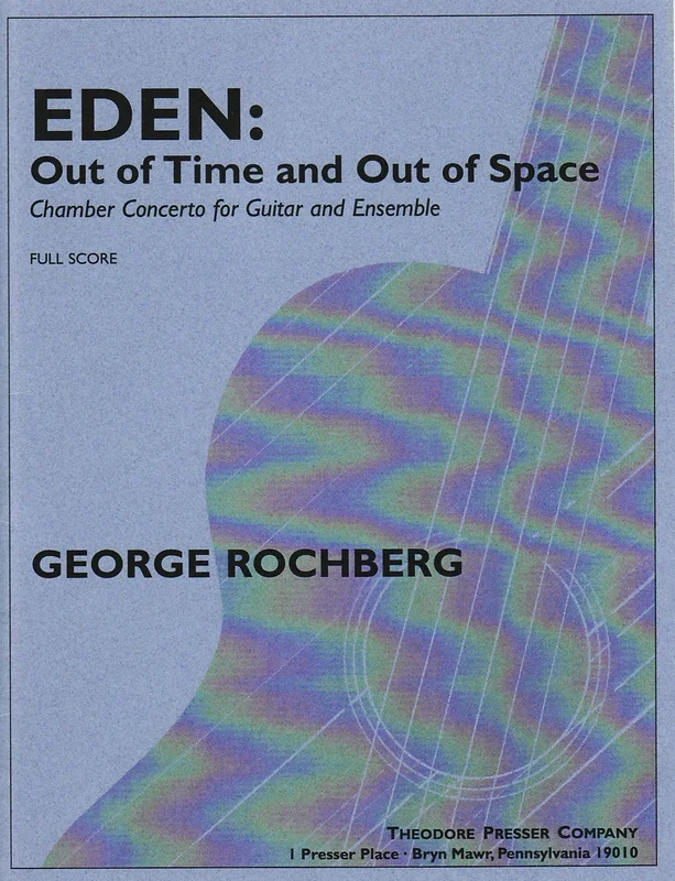 Rochberg: Eden – Out of Time and Out of Space