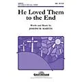 Shawnee Press He Loved Them to the End SAB composed by Joseph M. Martin Standard