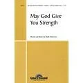 Shawnee Press May God Give You Strength SATB composed by Mark Patterson Standard