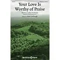 Shawnee Press Your Love Is Worthy of Praise SATB composed by Matt Limbaugh Standard