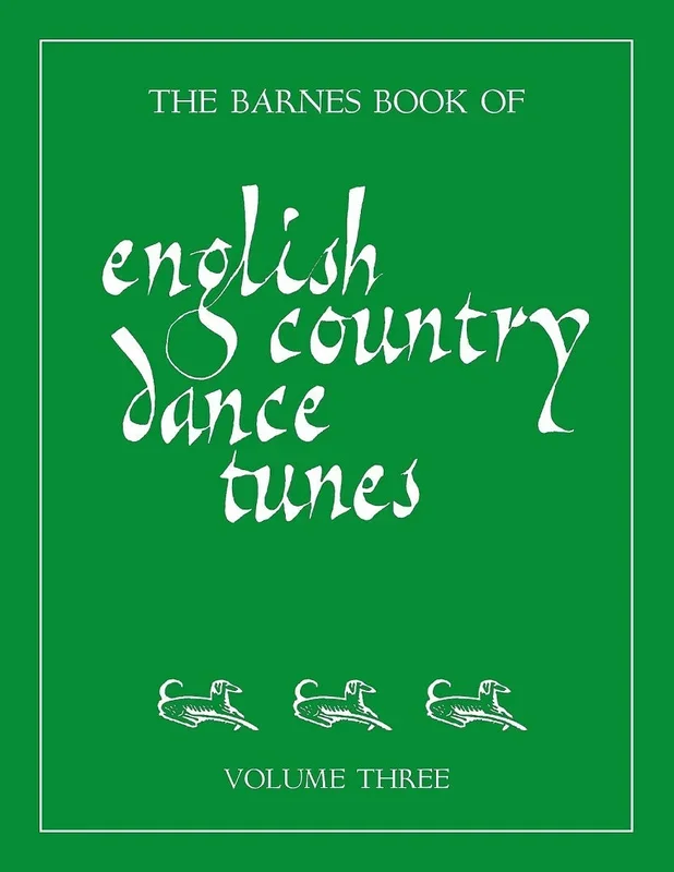 The Barnes Book of English Country Dance Tunes, Volume Three