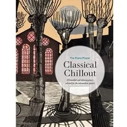 The Piano Player: Classical Chillout – Piano
