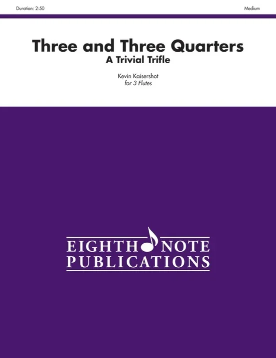 Three & Three Quarters – A Trivial Trifle 3 Flutes