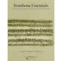 Trombone Essentials: 11 Recital and Contest Solos for Tenor and Bass Trombone