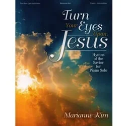 Turn Your Eyes Upon Jesus – Piano