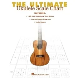 Ultimate Ukulele Scale Chart, The