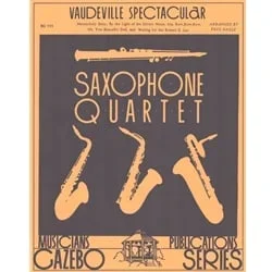 Vaudeville Spectacular – Sax Quartet w/opt Double Bass (SATB/AATB)