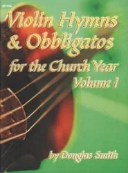Violin Hymns and Obbligatos, Volume 1 – Violin