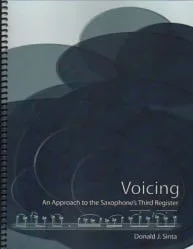 Voicing: An Approach to the Saxophone’s Third Register (Revised)