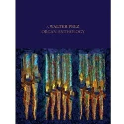 Walter Pelz Organ Anthology – Organ Solo
