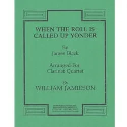 When the Roll Is Called Up Yonder – Clarinet Quartet