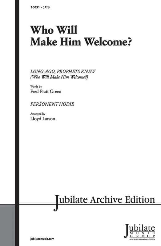 Who Will Make Him Welcome SATB